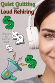 Quiet Quitting versus Loud Rehiring: Time to Go Back to Work (Financial Freedom, #110) (eBook, ePUB) Quiet Quitting versus Loud Rehiring: Time to Go Back to Work (Financial Freedom, #110) (eBook, ePUB)