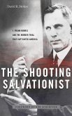 The Shooting Salvationist: J. Frank Norris and the Murder Trial that Captivated America (eBook, ePUB)