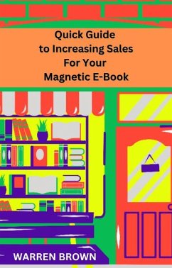 Cover Quick Guide to Increasing Sales for Your Magnetic E-Book (eBook, ePUB)