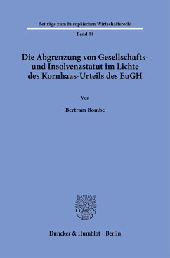 Die Abgrenzung von Gesellschafts- und Insolvenzstatut im Lichte des Kornhaas-Urteils des EuGH - Bombe, Bertram