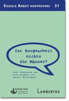 Ist Sorgearbeit nichts für Männer? - Scambor, Elli;Holtermann, Daniel