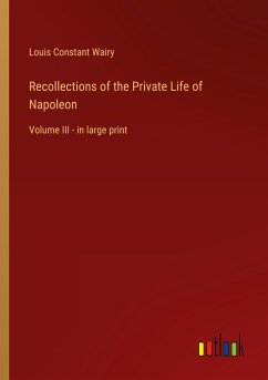 Recollections of the Private Life of Napoleon - Wairy, Louis Constant