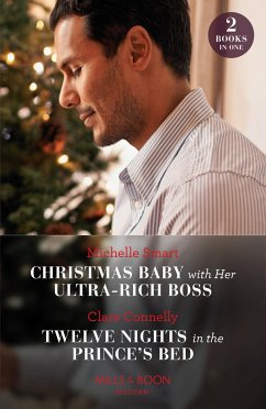 Christmas Baby With Her Ultra-Rich Boss / Twelve Nights In The Prince's Bed - Smart, Michelle; Connelly, Clare