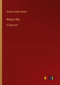 Being a Boy - Warner, Charles Dudley