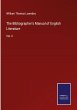 The Bibliographer's Manual of English... - Bild 1