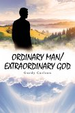 ORDINARY MAN / EXTRAORDINARY GOD