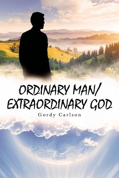 ORDINARY MAN / EXTRAORDINARY GOD - Carlson, Gordy