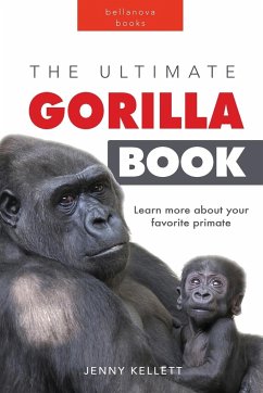 Gorillas The Ultimate Gorilla Book for Kids - Kellett, Jenny