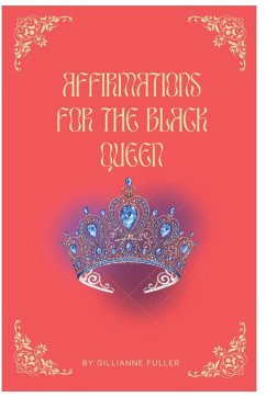 Affirmations For The Black Queen - Fuller, Gillianne H