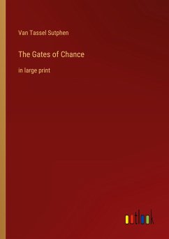 The Gates of Chance - Sutphen, Van Tassel