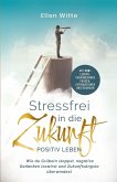 Stressfrei in die Zukunft - Positiv leben Stressfrei in die Zukunft - Positiv leben