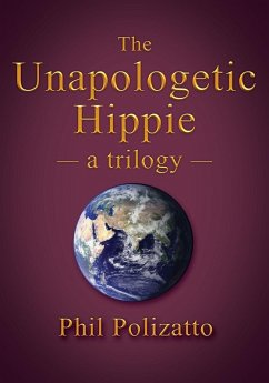 The Unapologetic Hippie - Polizatto, Phil