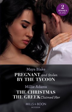 Pregnant And Stolen By The Tycoon / The Christmas The Greek Claimed Her - Blake, Maya; Adams, Millie