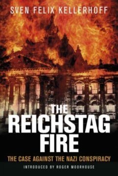 The Reichstag Fire - Kellerhoff, Sven Felix; Moorhouse, Roger