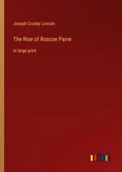 The Rise of Roscoe Paine - Lincoln, Joseph Crosby