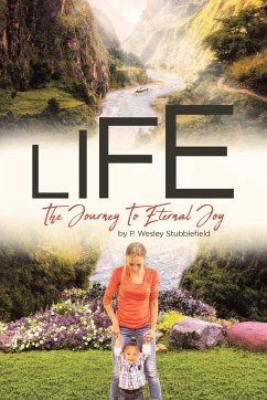 Life The Journey To Eternal Joy - Stubblefield, P. Wesley