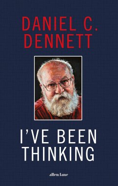 I've Been Thinking - Dennett, Daniel C.