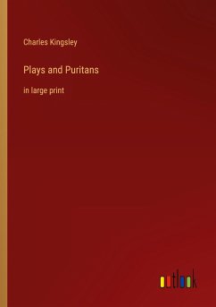 Plays and Puritans - Kingsley, Charles