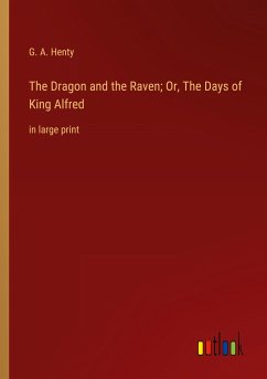 The Dragon and the Raven; Or, The Days of King Alfred