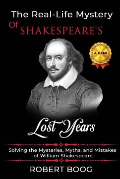 The Real-Life Mystery of Shakespeare's Lost Years - Boog, Robert