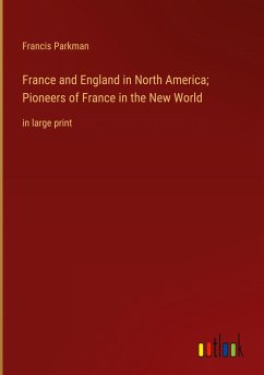 France and England in North America; Pioneers of France in the New World
