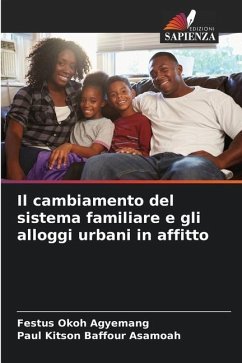 Il cambiamento del sistema familiare e gli alloggi urbani in affitto - Okoh Agyemang, Festus;Asamoah, Paul Kitson Baffour