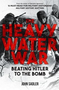 The Heavy Water War - Sadler, John