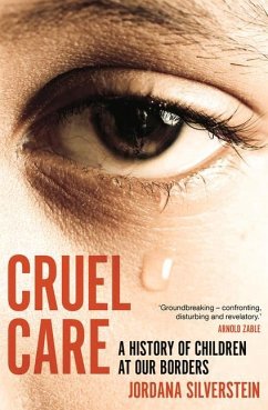 Cruel Care: A History of Children at Our Borders - Silverstein, Jordana