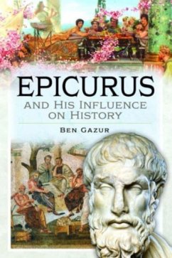 Epicurus and His Influence on History - Gazur, Ben