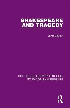 Shakespeare and Tragedy - Bayley, John