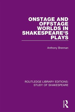 Onstage and Offstage Worlds in Shakespeare's Plays - Brennan, Anthony