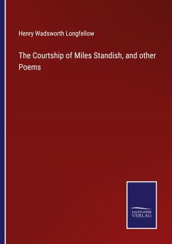 The Courtship of Miles Standish, and other Poems - Longfellow, Henry Wadsworth