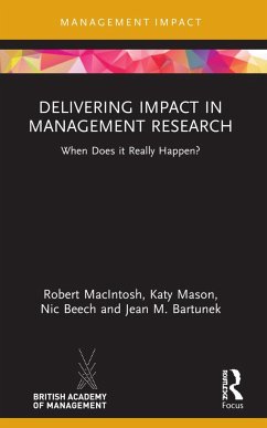 Delivering Impact in Management Research - MacIntosh, Robert (Northumbria University, UK); Mason, Katy; Beech, Nic (Middlesex University London, UK)