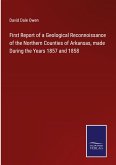 First Report of a Geological Reconnoissance of the Northern Counties of Arkansas, made During the Years 1857 and 1858
