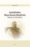 Seyhülislam Musa Kazim Efendinin Hayati ve Fetvalari