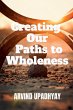 Creating Our Paths to Wholeness - Bild 1