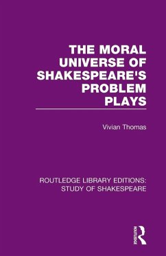 The Moral Universe of Shakespeare's Problem Plays - Thomas, Vivian