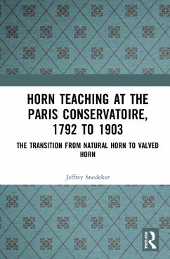 Horn Teaching at the Paris Conservatoire, 1792 to 1903 - Snedeker, Jeffrey L