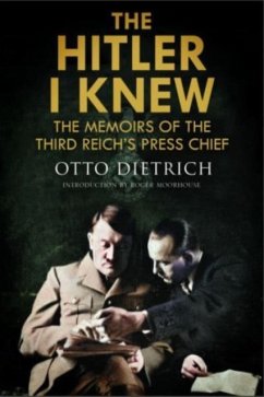 The Hitler I Knew - Moorhouse, Roger; Dietrich, Otto
