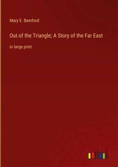 Out of the Triangle; A Story of the Far East