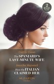 The Spaniard's Last-Minute Wife / How The Italian Claimed Her - 2 Books in 1