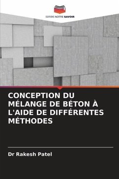 CONCEPTION DU MÉLANGE DE BÉTON À L'AIDE DE DIFFÉRENTES MÉTHODES - Patel, Dr Rakesh