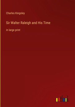 Sir Walter Raleigh and His Time - Kingsley, Charles