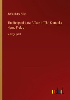 The Reign of Law; A Tale of The Kentucky Hemp Fields