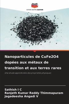Nanoparticules de CuFe2O4 dopées aux métaux de transition et aux terres rares - I C, Sathish;Thimmapuram, Ranjeth Kumar Reddy;V, Jagadeesha Angadi