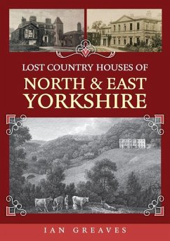 Lost Country Houses of North and East Yorkshire - Greaves, Ian
