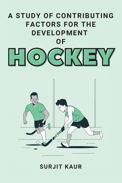 A Study of Contributing Factors for the Development of Hockey - Kaur, Surjit