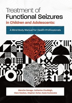 Treatment of Functional Seizures in Children and Adolescents - Savage, Blanche; Chudleigh, Catherine; Hawkes, Clare