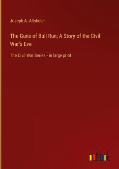 The Guns of Bull Run; A Story of the Civil War's Eve