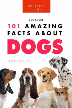 Dogs 101 Amazing Facts About Dogs - Kellett, Jenny